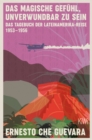 Das magische Gefuhl, unverwundbar zu sein : Das Tagebuch der Lateinamerika-Reise 1953-1956 - eBook