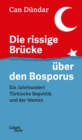 Die rissige Brucke uber den Bosporus : Ein Jahrhundert Turkische Republik und der Westen - eBook