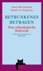 Betrunkenes Betragen : Eine ethnologische Weltreise. Wiederentdeckt und ubersetzt von Jakob Hein - eBook