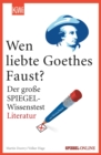 Wen liebte Goethes "Faust"? : Der groe SPIEGEL-Wissenstest Literatur - eBook