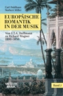 Europaische Romantik in der Musik : Band 2: Oper und symphonischer Stil 1800-1850. Von E.T.A.Hoffmann zu Richard Wagner - eBook