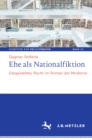 Ehe als Nationalfiktion : Dargestelltes Recht im Roman der Moderne - eBook
