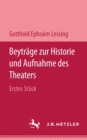 Beytrage zur Historie und Aufnahme des Theaters : Erstes Stuck - eBook
