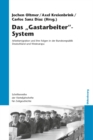 Das "Gastarbeiter"-System : Arbeitsmigration und ihre Folgen in der Bundesrepublik Deutschland und Westeuropa - eBook