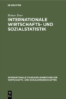 Internationale Wirtschafts- und Sozialstatistik : Lehrbuch uber die Methoden und Probleme ihrer wichtigsten Teilgebiete - eBook