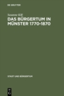 Das Burgertum in Munster 1770-1870 : Burgerliche Selbstbestimmung im Spannungsfeld von Kirche und Staat - eBook