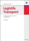 Logistik: Transport : Grundlagen, lineare Transport- und Umladeprobleme - eBook