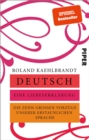 Deutsch - Eine Liebeserklarung : Die zehn groen Vorzuge unserer erstaunlichen Sprache - eBook