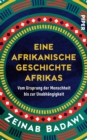 Eine afrikanische Geschichte Afrikas : Vom Ursprung der Menschheit bis zur Unabhangigkeit - eBook