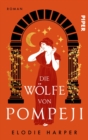Die Wolfe von Pompeji : Roman - eBook