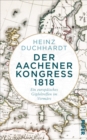 Der Aachener Kongress 1818 : Ein europaisches Gipfeltreffen im Vormarz - eBook
