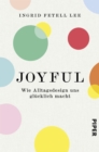 Joyful : Wie Sie Ihre Wohlfuhlumgebung gestalten und glucklich leben - eBook