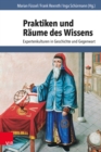 Praktiken und Raume des Wissens : Expertenkulturen in Geschichte und Gegenwart - Book