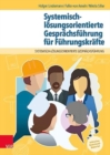 Systemisch-losungsorientierte Gesprachsfuhrung fur Fuhrungskrafte : Ein Lehr-, Lern- und Arbeitsbuch fur Personen in leitender Position - Book