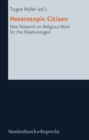 Heterotopic Citizen : New Research on Religious Work for the Disadvantaged - Book