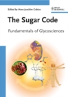 The Sugar Code : Fundamentals of Glycosciences - Book