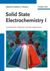 Solid State Electrochemistry I : Fundamentals, Materials and their Applications - Book