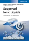 Supported Ionic Liquids : Fundamentals and Applications - Book