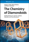 The Chemistry of Diamondoids : Building Blocks for Ligands, Catalysts, Pharmaceuticals, and Materials - Book