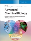 Advanced Chemical Biology : Chemical Dissection and Reprogramming of Biological Systems - Book