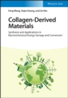 Collagen-Derived Materials : Synthesis and Applications in Electrochemical Energy Storage and Conversion - Book
