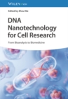 DNA Nanotechnology for Cell Research : From Bioanalysis to Biomedicine - Book