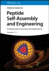 Peptide Self-Assembly and Engineering, 2 Volumes : Fundamentals, Structures, and Applications - Book