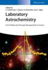 Laboratory Astrochemistry : From Molecules through Nanoparticles to Grains - Book