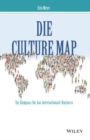 Die Culture Map : Verstehen, wie Menschen verschiedener Kulturen denken, fuhren und etwas erreichen - Book