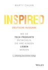 Inspired : Wie Sie Tech-Produkte entwickeln, die Ihre Kunden lieben werden - Book