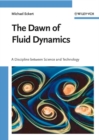 The Dawn of Fluid Dynamics : A Discipline Between Science and Technology - eBook