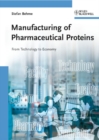 Manufacturing of Pharmaceutical Proteins : From Technology to Economy - eBook