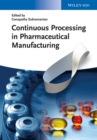 Continuous Processing in Pharmaceutical Manufacturing - eBook