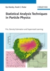 Statistical Analysis Techniques in Particle Physics : Fits, Density Estimation and Supervised Learning - eBook