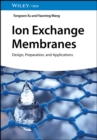 Ion Exchange Membranes : Design, Preparation, and Applications - eBook