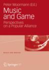 Music and Game : Perspectives on a Popular Alliance - eBook