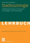 Stadtsoziologie : Stadtentwicklung und Theorien - Grundlagen und Praxisfelder - eBook