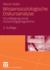 Wissenssoziologische Diskursanalyse : Grundlegung eines Forschungsprogramms - eBook