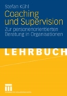 Coaching und Supervision : Zur personenorientierten Beratung in Organisationen - eBook