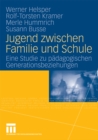 Jugend zwischen Familie und Schule : Eine Studie zu padagogischen Generationsbeziehungen - eBook