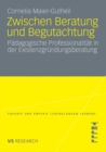 Zwischen Beratung und Begutachtung : Padagogische Professionalitat in der Existenzgrundungsberatung - eBook