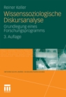 Wissenssoziologische Diskursanalyse : Grundlegung eines Forschungsprogramms - eBook