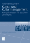 Kunst- und Kulturmanagement : Kompaktwissen fur Studium und Praxis - eBook