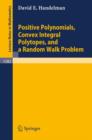 Positive Polynomials, Convex Integral Polytopes, and a Random Walk Problem - Book
