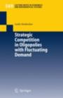 Strategic Competition in Oligopolies with Fluctuating Demand - eBook