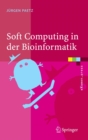 Soft Computing in der Bioinformatik : Eine grundlegende Einfuhrung und Ubersicht - eBook