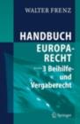 Handbuch Europarecht : Band 3: Beihilfe- und Vergaberecht - eBook