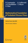 Mathematical Foundation of Turbulent Viscous Flows : Lectures given at the C.I.M.E. Summer School held in Martina Franca, Italy, September 1-5, 2003 - eBook