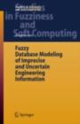 Fuzzy Database Modeling of Imprecise and Uncertain Engineering Information - eBook