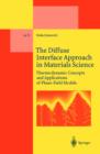 The Diffuse Interface Approach in Materials Science : Thermodynamic Concepts and Applications of Phase-Field Models - eBook
